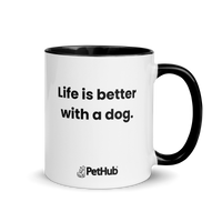 Life is better with a dog. - Mug