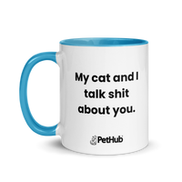 My cat and I talk shit about you. - Mug