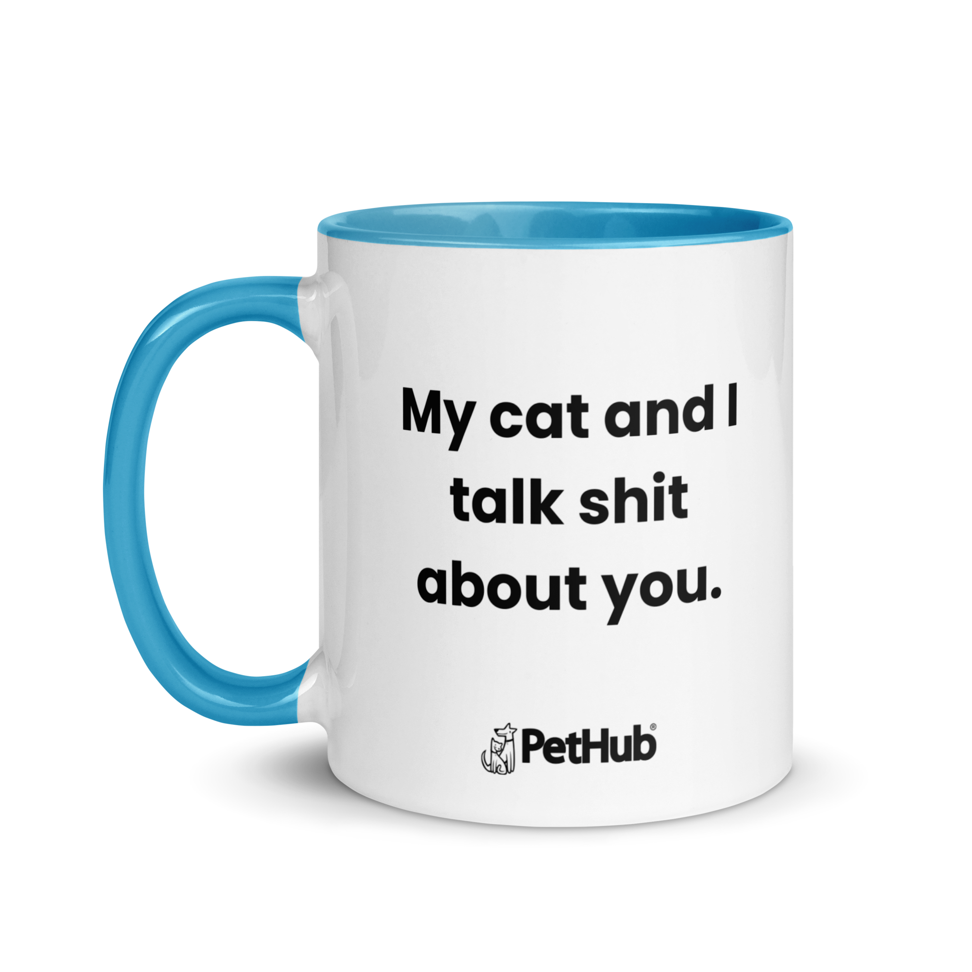 My cat and I talk shit about you. - Mug