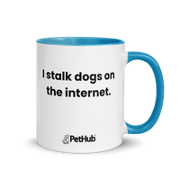 I stalk dogs on the internet. - Mug