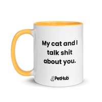 My cat and I talk shit about you. - Mug