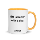 Life is better with a dog. - Mug