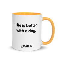 Life is better with a dog. - Mug
