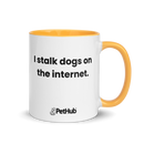 I stalk dogs on the internet. - Mug