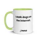 I stalk dogs on the internet. - Mug