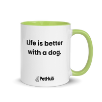 Life is better with a dog. - Mug