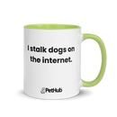 I stalk dogs on the internet. - Mug