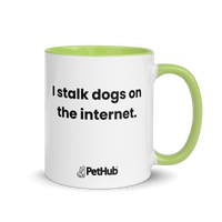 I stalk dogs on the internet. - Mug