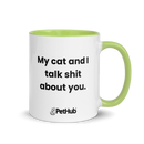 My cat and I talk shit about you. - Mug