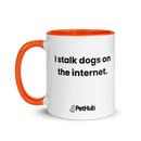 I stalk dogs on the internet. - Mug