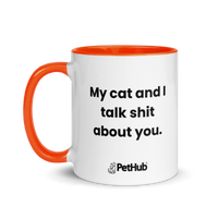 My cat and I talk shit about you. - Mug