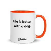 Life is better with a dog. - Mug