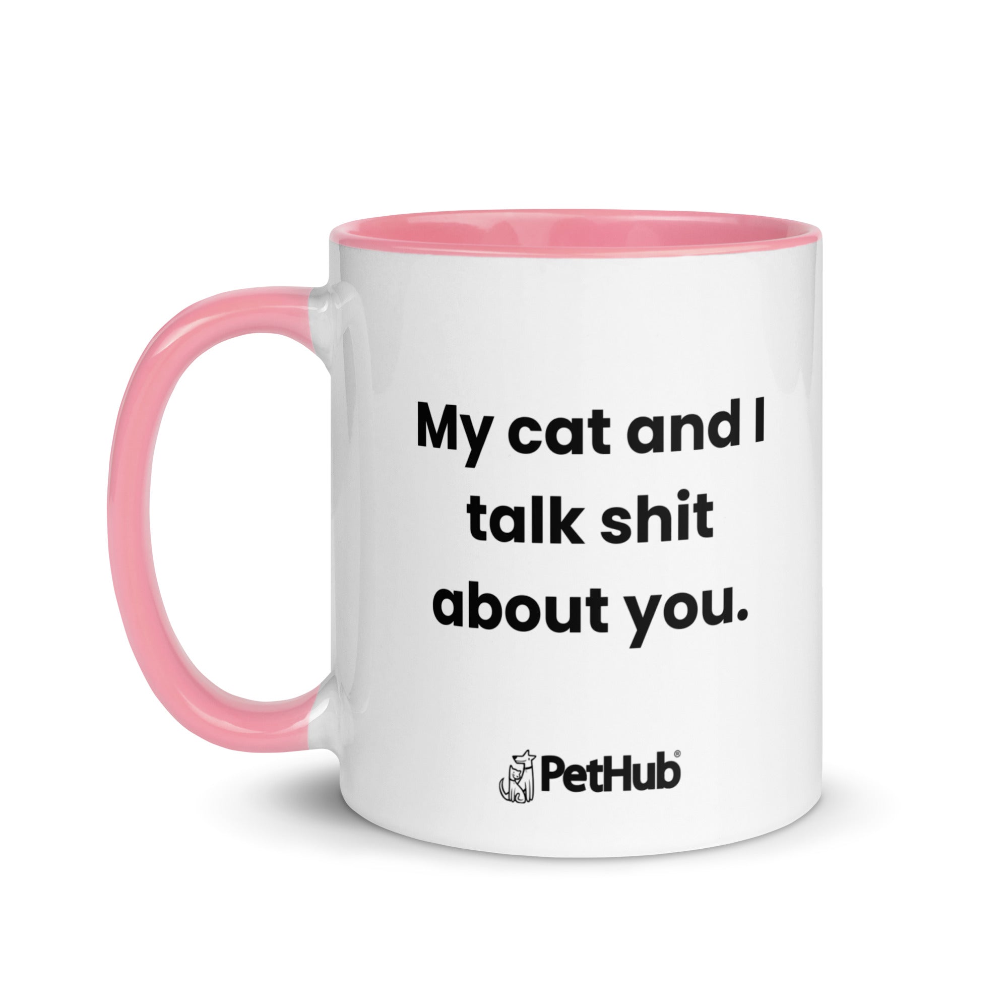 My cat and I talk shit about you. - Mug