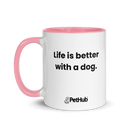 Life is better with a dog. - Mug