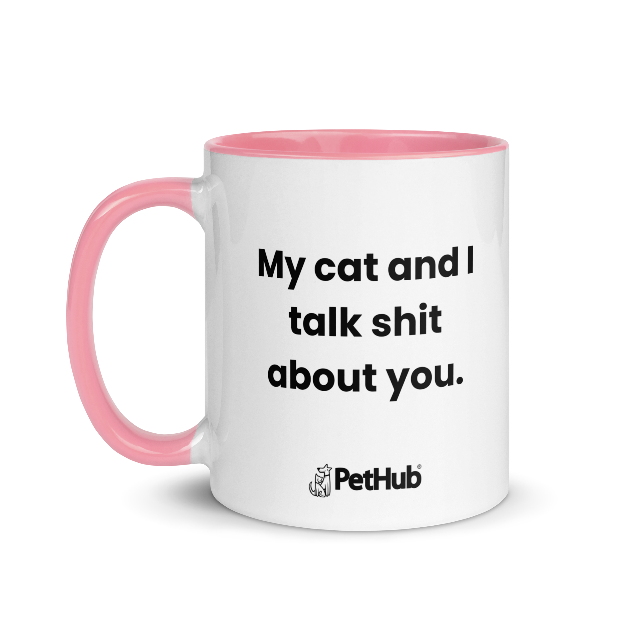 My cat and I talk shit about you. - Mug