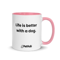 Life is better with a dog. - Mug