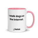 I stalk dogs on the internet. - Mug