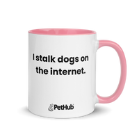 I stalk dogs on the internet. - Mug