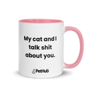 My cat and I talk shit about you. - Mug