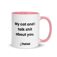 My cat and I talk shit about you. - Mug