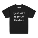 I Just Want to Pet All the Dogs! – Youth T-Shirt