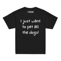 I Just Want to Pet All the Dogs! – Youth T-Shirt