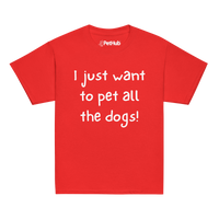 I Just Want to Pet All the Dogs! – Youth T-Shirt