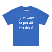I Just Want to Pet All the Dogs! – Youth T-Shirt