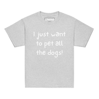 I Just Want to Pet All the Dogs! – Youth T-Shirt